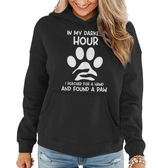 In My Darkest Hour I Reached For A Hand And Found A Paw Women Hoodie - Thegiftio UK