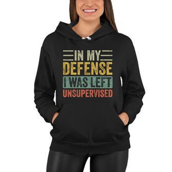 In My Defense I Was Left Unsupervised Funny Retro Vintage Gift Women Hoodie - Monsterry AU