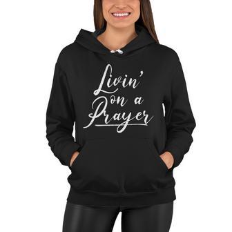 Inspirational Livin On A Prayer Tshirt Women Hoodie - Monsterry CA