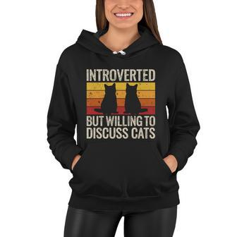 Introverted But Willing To Discuss Cats Funny Introverts Gift Women Hoodie - Monsterry CA