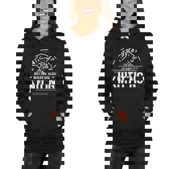 Introverted But Willing To Discuss Knitting Knit Knitter Tshirt Women Hoodie - Monsterry