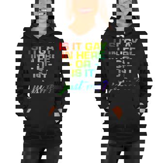 Is It Gay In Here Or Is It Just Me Women Hoodie - Monsterry