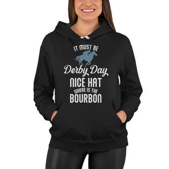 It Must Be Derby Day Nice Hat Where Is The Bourbon Women Hoodie - Monsterry UK