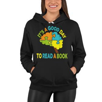 It’S A Good Day To Read A Book Book Lovers Read A Book Women Hoodie - Thegiftio UK