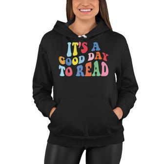 Its A Good Day To Read A Book Bookworm Book Lovers Women Hoodie - Thegiftio UK
