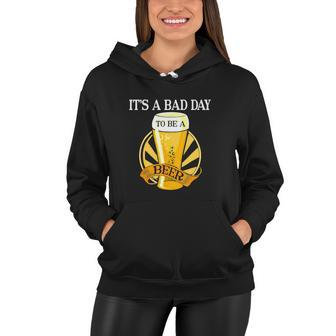 Its Bad Day To Be A Beer Funny Drinking Women Hoodie - Monsterry UK