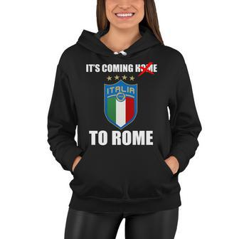 Its Coming To Rome Italy Soccer 2021 Italian Italia Champions Women Hoodie - Monsterry
