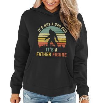Its Not A Dad Bod Its A Father Figure Dad Bod Father Figure Women Hoodie - Thegiftio UK
