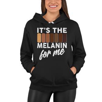 Its The Melanin For Me Skin Tones Tshirt Women Hoodie - Monsterry UK