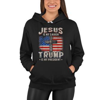 Jesus Is My Savior Trump Is My President Women Hoodie - Monsterry