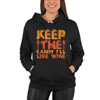 Keep The Candy Ill Like Wine Halloween Quote Women Hoodie - Monsterry