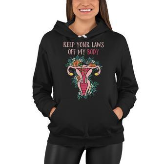Keep Your Laws Off My Body Pro Choice Feminist Rights Women Hoodie - Seseable