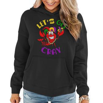 Let S Get Cray Crawfish Funny Mardi Gras Gift Women Hoodie - Thegiftio UK