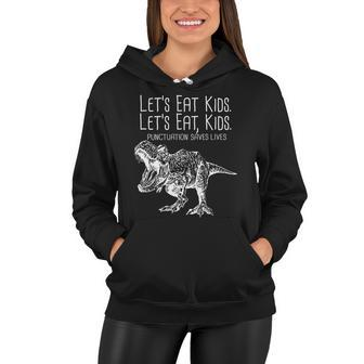Lets Eat Kids Punctuation Saves Lives Dinosaur Women Hoodie - Monsterry CA