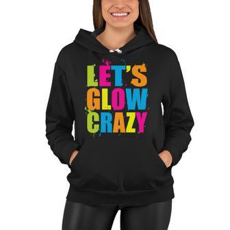 Lets Glow Crazy Women Hoodie - Monsterry AU