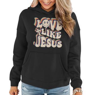 Love Like Jesus Christian God Lover Funny Words On Back V3 Women Hoodie - Thegiftio UK