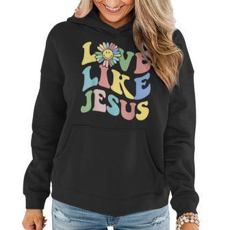 Love Like Jesus Christian God Lover Funny Words On Back Women Hoodie - Thegiftio UK