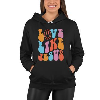 Love Like Jesus Smiley Face Aesthetic Funny Christian Women Hoodie - Monsterry