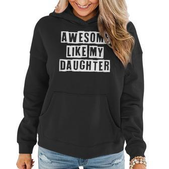 Lovely Funny Cool Sarcastic Awesome Like My Daughter Women Hoodie - Thegiftio UK