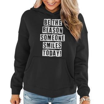 Lovely Funny Cool Sarcastic Be The Reason Someone Smiles Women Hoodie - Thegiftio UK