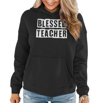 Lovely Funny Cool Sarcastic Blessed Teacher Women Hoodie - Thegiftio UK