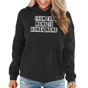Lovely Funny Cool Sarcastic From Fur Mama To Human Mama Women Hoodie - Thegiftio UK
