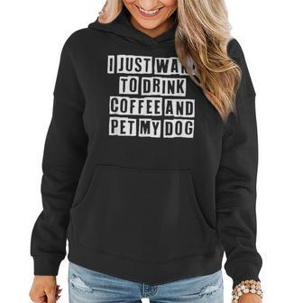 Lovely Funny Cool Sarcastic I Just Want To Drink Coffee And Women Hoodie - Thegiftio UK