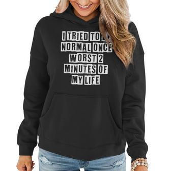 Lovely Funny Cool Sarcastic I Tried To Be Normal Once Worst Women Hoodie - Thegiftio UK