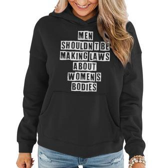 Lovely Funny Cool Sarcastic Men Shouldnt Be Making Laws Women Hoodie - Thegiftio UK
