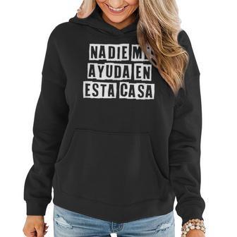 Lovely Funny Cool Sarcastic Nadie Me Ayuda En Esta Casa Women Hoodie - Thegiftio UK