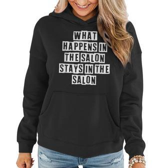 Lovely Funny Cool Sarcastic What Happens In The Salon Stays Women Hoodie - Thegiftio UK