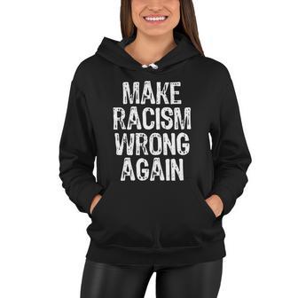 Make Racism Wrong Again Anti Racism Christmas Gift Women Hoodie - Monsterry