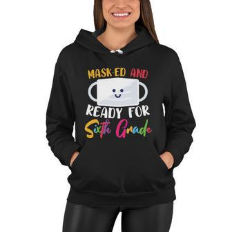 Masked And Ready For 6Th Grade First Day Of School Back To School Women Hoodie - Monsterry CA