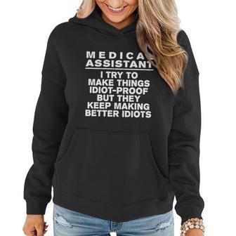 Medical Assistant Try To Make Things Idiotgreat Giftproof Coworker Great Gift Women Hoodie - Thegiftio UK
