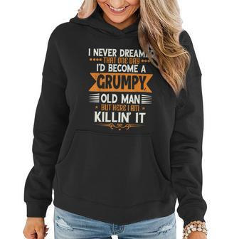 Mens Grandpa Fathers Day I Never Dreamed Id Be A Grumpy Old Man Graphic Design Printed Casual Daily Basic Women Hoodie - Thegiftio UK