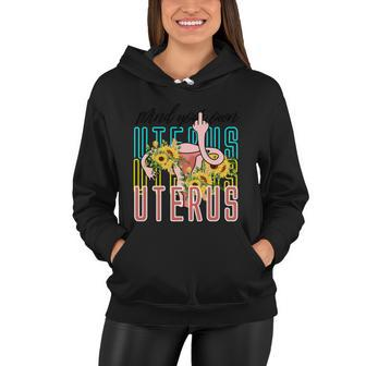 Mind You Own Uterus Floral Midle Finger 1973 Pro Roe Women Hoodie - Monsterry UK