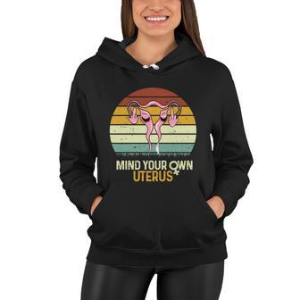 Mind Your Own Uterus Pro Choice Feminist Women Rights Retro Meaningful Gift Women Hoodie - Monsterry UK