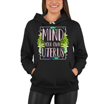 Mind Your Own Uterus Pro Choice Womens Rights Feminist Women Hoodie - Seseable
