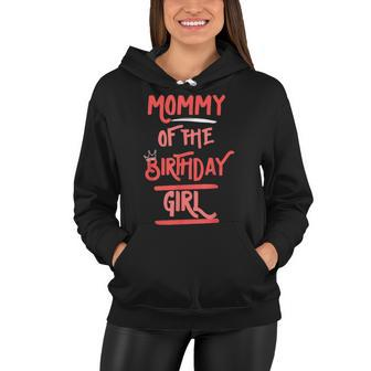 Mommy Of The Birthday Girl Mother Mama Daughters Bday Party Women Hoodie - Seseable
