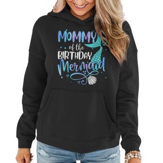 Mommy Of The Birthday Mermaid Family Matching Party Squad Women Hoodie - Thegiftio