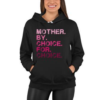 Mother By Choice For Choice Reproductive Right Pro Choice Gift Women Hoodie - Monsterry