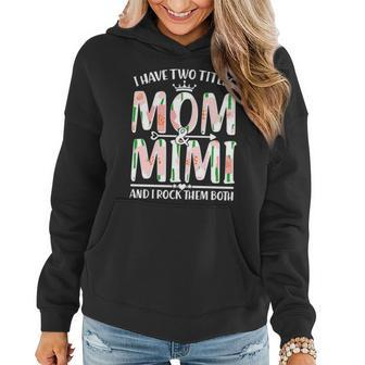 Mothers Day I Have Two Titles Mom And Mimi Graphic Design Printed Casual Daily Basic Women Hoodie - Thegiftio UK