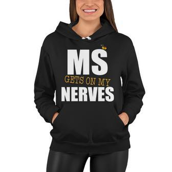 Ms Gets On My Nerves Multiple Sclerosis Women Hoodie - Monsterry