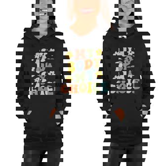 My Body My Choice Pro Choice Womens Rights Feminist Pro Roe V Wade Women Hoodie - Monsterry