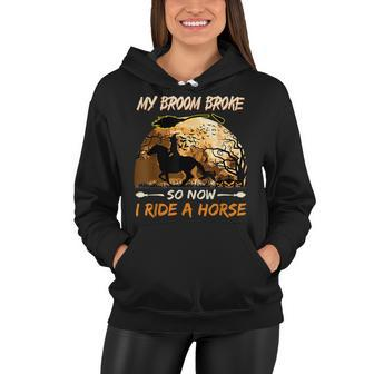 My Broom Broke So Now I Ride A Horse Witch Riding Halloween Women Hoodie - Seseable