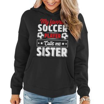 My Favorite Soccer Player Calls Me Sister Mothers Day Cute Women Hoodie Graphic Print Hooded Sweatshirt - Thegiftio UK