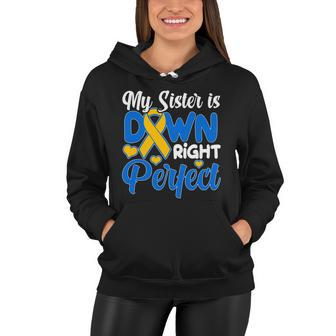 My Sister Is Down Right Perfect Down Syndrome Day Awareness Women Hoodie - Thegiftio UK