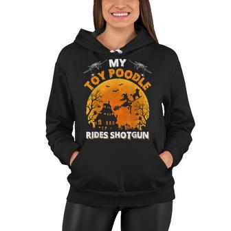 My Toy Poodle Rides Shotgun Funny Toy Poodle Dog Halloween Women Hoodie - Seseable