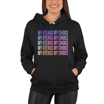 My Uterus My Choice Mind Your Own Uterus Feminist Pro Choice Gift Women Hoodie - Monsterry DE