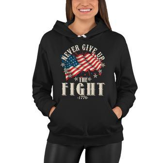 Never Give Up The Fight 1776 Usa American Flag Women Hoodie - Monsterry DE